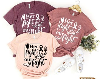 Cancer Support Shirt, Her Fight Is Our Fight Shirt, Motivational T Shirt, Cancer Awareness T Shirt, Cancer Ribbon Tee,Breast Cancer Shirt