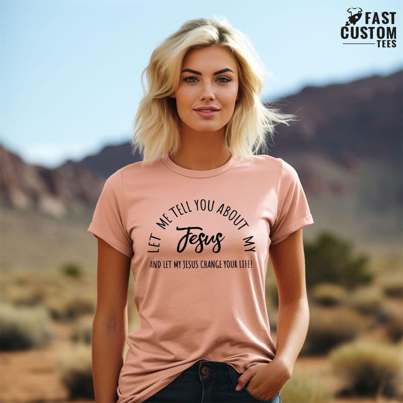 Christian T-shirts, Jesus Shirt, Inspirational Shirt, Let Me Tell You About My Jesus Shirt, Religious Shirt, Bible Verse Shirt, Faith Tshirt image 3