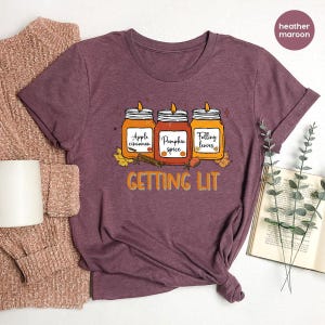 Getting Lit Thanksgiving Shirt, Pumpkin Spice Shirt, Apple Cinnamon Candel Shirt, Leaves Candel Shirt, Candle Shirt, Cute Fall Shirt
