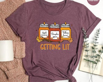 Getting Lit Thanksgiving Shirt, Pumpkin Spice Shirt, Apple Cinnamon Candel Shirt, Leaves Candel Shirt, Candle Shirt, Cute Fall Shirt