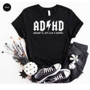ADHD Shirts, Mental Health T-Shirt, Funny Saying Graphic Tees, ADHD Awareness Tshirt, Gifts for Friend, Highway To Hey Look a Squirrel Shirt