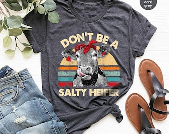 Don't Be A Salty Heifer Shirt, Sassy Cow Tshirt, Retro Sarcastic T Shirt, Funny Cow Lover Shirt, Crazy Heifer T-Shirt, Vintage Farm Shirt