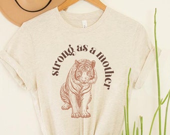 Strong As A Mother Shirt Tough As A Mother Shirt Mother's Day Gift Mom Shirt Strong Female Women Empowerment Retro Tiger Tee Funny Mom Shirt
