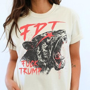 Anti Trump Shirt FDT Shirt Comfort Colors Shirt Anti Maga Shirt Liberal Shirt Feminist Shirt Funny Political Shirt Democrat Progressive Tee