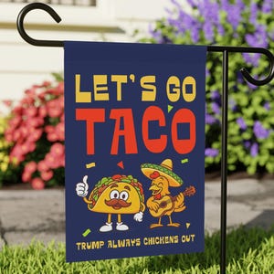 Let&#39;s Go Taco Flag Trump Always Chickens OUt Flag Anti-Trump Flag Anti-MAGA Garden Flag Protest  Liberal Gift Funny Trump Taco Garden Flag