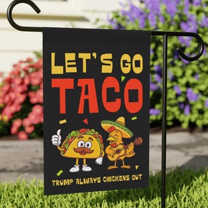 Let&#39;s Go Taco Flag Trump Always Chickens OUt Flag Anti-Trump Flag Anti-MAGA Garden Flag Protest  Liberal Gift Funny Trump Taco Garden Flag