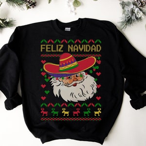 Ugly Christmas Sweater Funny Feliz Navidad Sweatshirt Funny Santa Shirt Spanish Christmas Mexican Christmas Funny Family Christmas Pajamas