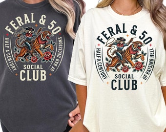 Feral & 50 Social Club Shirt 50th Birthday Shirts Comfort Colors Shirt Fiftieth Birthday Party Shirt Matching Birthday Shirt Girls Trip Tee