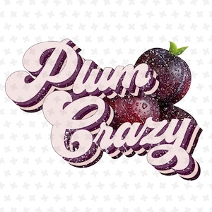 Plum Crazy Retro PNG Sublimation, Design Downloads, Vintage Sublimations, Lustige Südstaaten Spruch Clipart, Shirt Design, Country Girl PNG