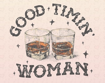 Good Timin' Woman PNG Country Design Sublimation Country PNG Western Digital Download Country Music Clipart Funny Southern Instant Download