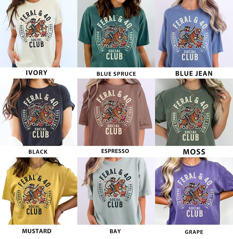 May include: A collection of t-shirts in various colors, each featuring a circular graphic with the text "FERAL & 40 SOCIAL CLUB" and a tiger illustration. Colors include ivory, blue spruce, blue jean, black, espresso, moss, mustard, bay, and grape.