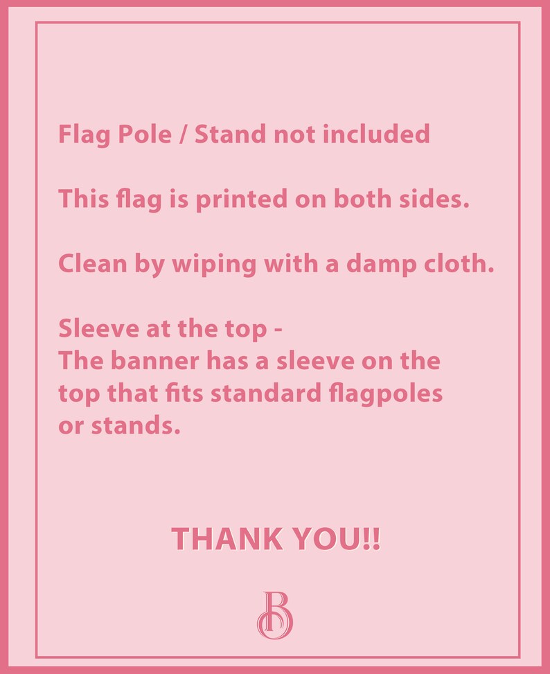 Puede incluir: Una pancarta rosa con borde rosa. El texto en la pancarta dice: "Flag Pole / Stand not included", "This flag is printed on both sides.", "Clean by wiping with a damp cloth.", y "THANK YOU!!"