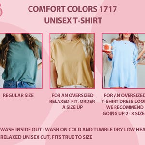 May include: The image showcases three Comfort Colors 1717 unisex t-shirts in different colors: teal, tan, and light blue. The text advises on sizing for regular, oversized, and t-shirt dress looks. Additional text provides washing instructions.