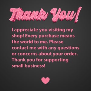 May include: Pink text on a black background that says "Thank You!" and includes a message of appreciation for visiting a shop and supporting small businesses.