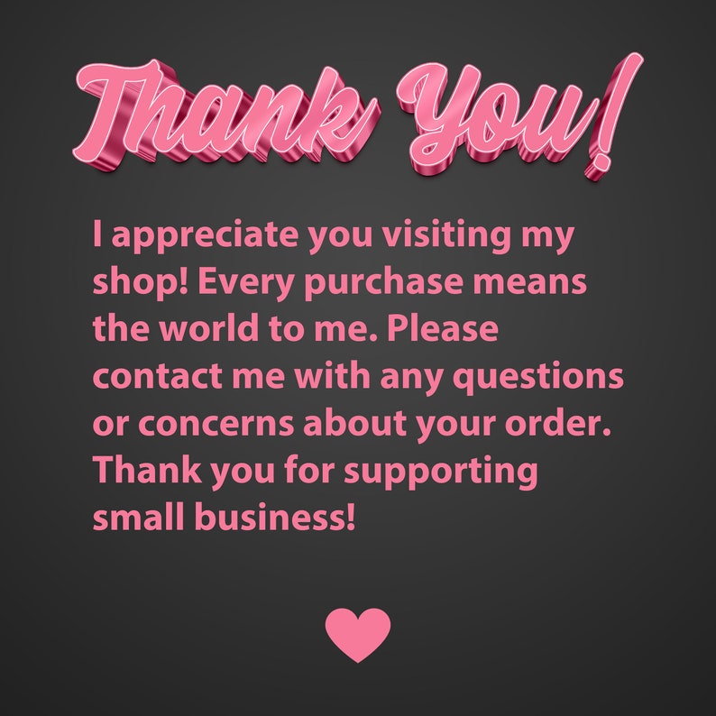 May include: Pink text on a black background that says "Thank You!" and includes a message of appreciation for visiting a shop and supporting small businesses.