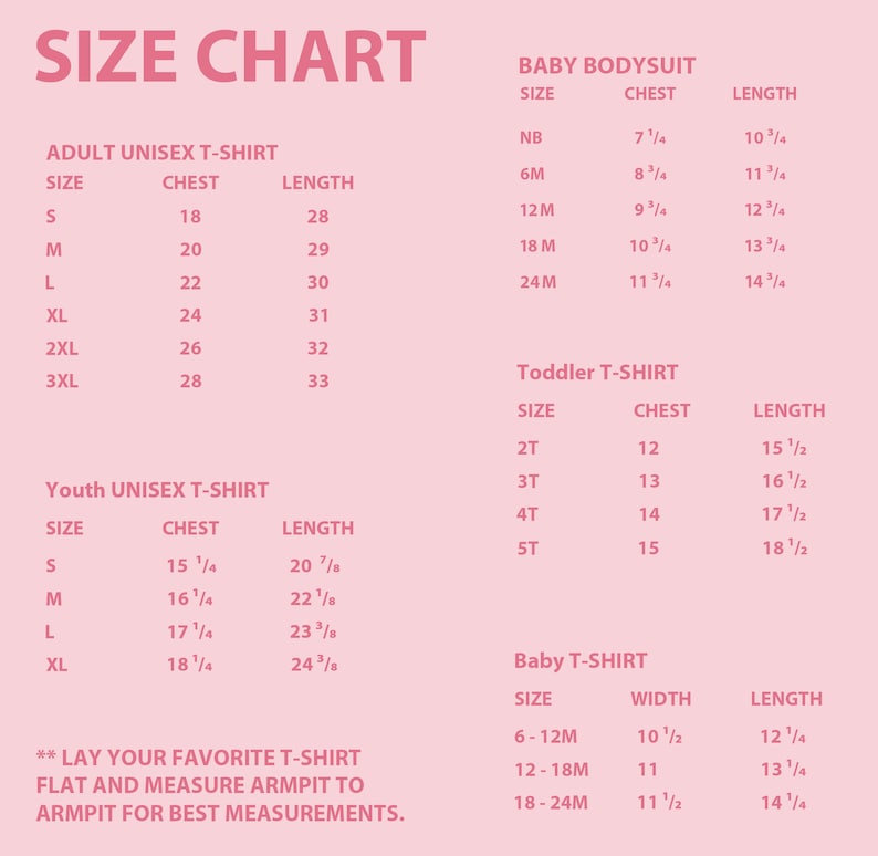 May include: Size chart for adult, youth, toddler, and baby clothing. The chart includes measurements for chest and length in inches. The chart also includes instructions on how to measure your favorite t-shirt for the best fit.