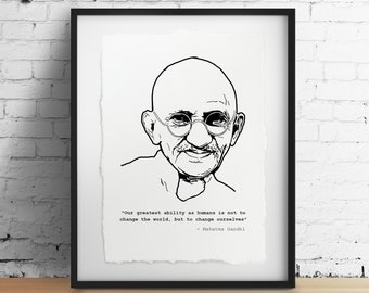 May include: Black and white line drawing of Mahatma Gandhi with a quote: "Our greatest ability as humans is not to change the world, but to change ourselves" - Mahatma Gandhi.