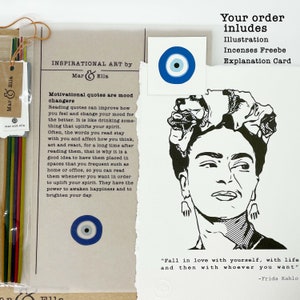 May include: Inspirational art print featuring a black and white illustration of Frida Kahlo with the quote "Fall in love with yourself, with life and then with whoever you want" -Frida Kahlo. The print includes a blue evil eye charm and a set of incense sticks.