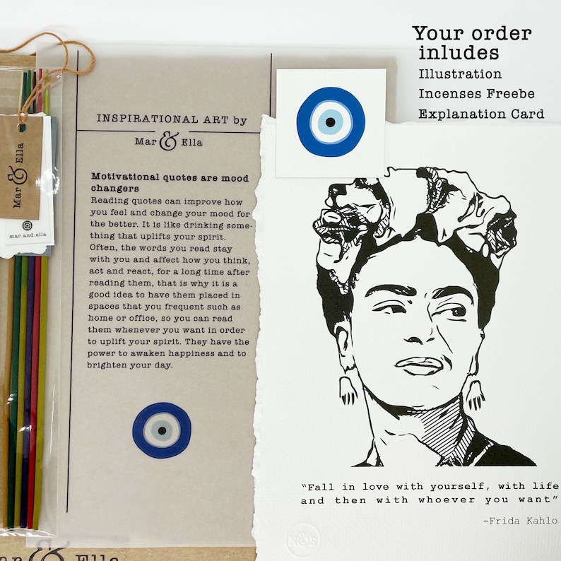 May include: Inspirational art print featuring a black and white illustration of Frida Kahlo with the quote "Fall in love with yourself, with life and then with whoever you want" -Frida Kahlo. The print includes a blue evil eye charm and a set of incense sticks.
