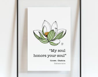 May include: A black and white illustration of a white lotus flower with green leaves. The text "My soul honors your soul" is below the flower. The text "Crown Chakra Sahasrara" is below the quote.