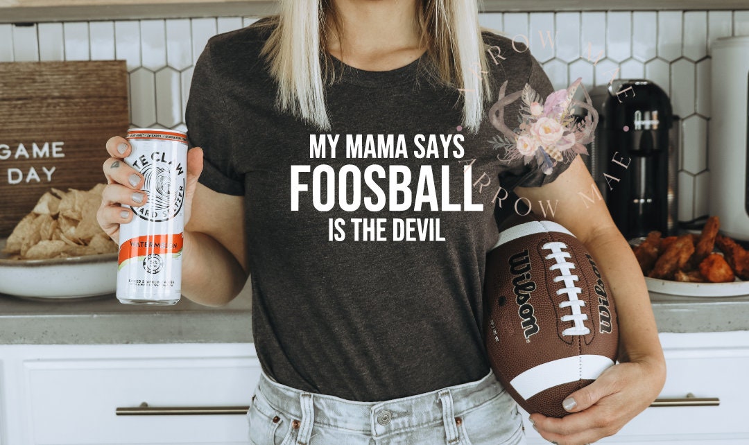Mama Said Foosball is the Devil, Foosball Shirt, Football Shirt