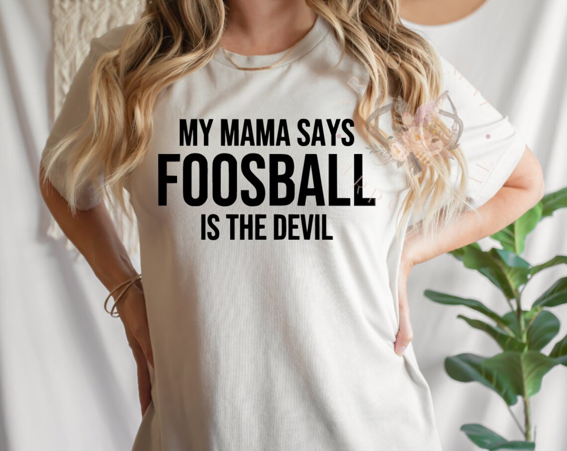 Mama Said Foosball is the Devil, Foosball Shirt, Football Shirt