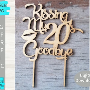 Kissing my 20s Goodbye Cake Topper svg, Birthday Cake Topper bestand, Cake Decor svg, Glowforge SVG, Digital Download, Commercieel Gebruik
