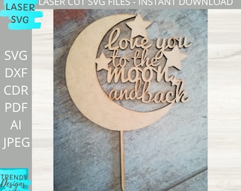 Love you to the moon and Back Cake Topper svg, Birthday Cake Topper file, Cake Decor svg, Glowforge SVG, Digital Download, Commercial Use