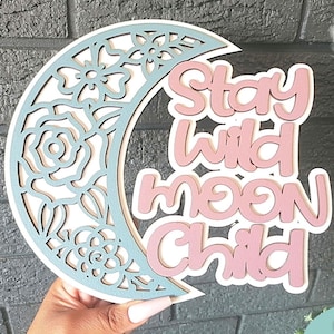 Bleib wild Mond Kind Zeichen svg-Datei, Floral Mond Baby Zeichen, Laser geschnittene Dateien, Glowforge bereit Dateien, digitaler Download, kommerzielle Nutzung