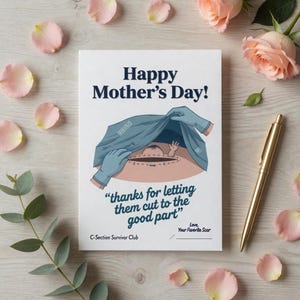 Pode incluir: Um cartão de Dia das Mães com a mensagem "Happy Mother's Day!" e uma ilustração de uma cesariana. O cartão inclui o texto "thanks for letting them cut to the good part" e "C-Section Survivor Club."