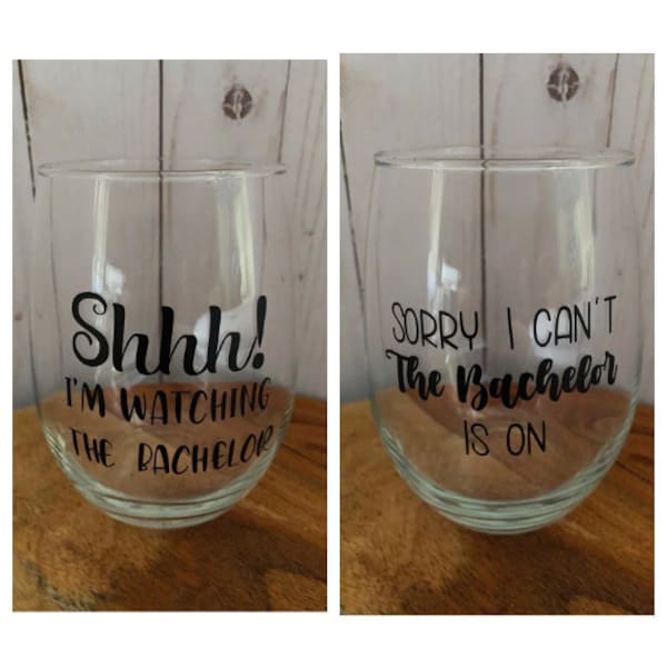 Bachelor Wine glass | Shhh the Bachelor is on | Sorry I can’t wine glass | Birthday Gift