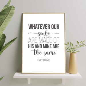 Emily Brontë Quote Download •  Wuthering Heights, &quot;Whatever our souls are made of.&quot;, Wall Print, Book Lovers, Digital Download