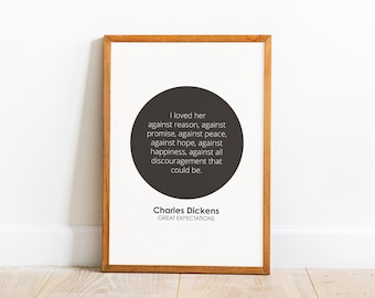 Charles Dickens Quote Download • Great Expectations, "I loved her against reason...", Wall Print, Book Lovers, Digital Download
