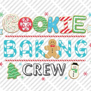 May include: A white background with the words "Cookie Baking Crew" in colorful, decorated letters. The letters are decorated to look like cookies. There are images of a gingerbread man, a Christmas tree, and a snowman.