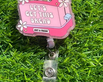 Let's Get This Bread Badge Reel: Funny Retractable ID Badge