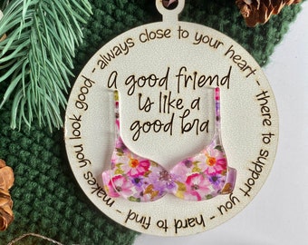 Good Friend Bra Ornament - Gift for Best Friend - A Good Friend is Like a Good Bra - Funny Ornament