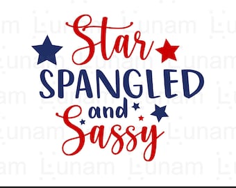 Star Spangled and Sassy SVG, 4th of July Svg, Fourth of July Svg, Patriotic Svg, America Svg, Independence Day svg, Sassy American Svg