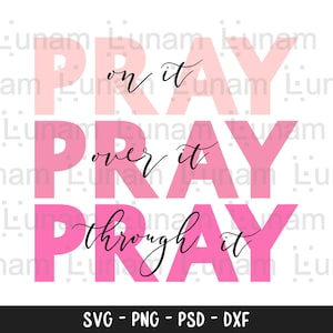 Pray on it svg, Pray over it, Christ, Power in prayer, Christian svg, dxf and png instant download, Bible Verse SVG for Cricut, Silhouette