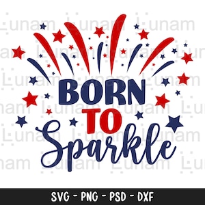 Born To Sparkle svg, Brand Sparkling new svg, Sparkle svg, 4th of July Svg, Independence Day Svg, Born to Sparkle Cut File