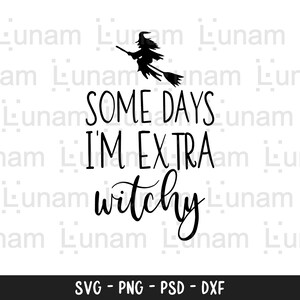 May include: Black and white graphic design with a witch flying on a broomstick and the text "Some days I'm extra witchy".