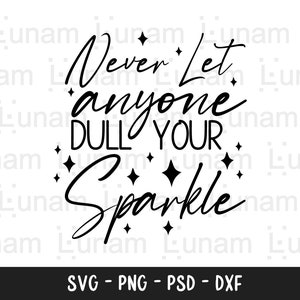 Op de afbeelding: Zwart-wit grafisch ontwerp met de tekst "Never Let anyone DULL YOUR Sparkle" met sterren rond de tekst.