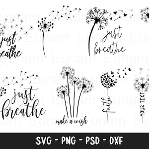 May include: Five black and white dandelion designs with the text "just breathe" and "make a wish" and "faith" and "your text".