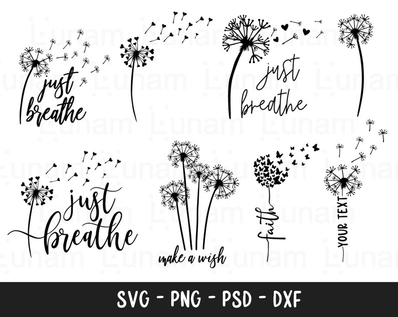 May include: Five black and white dandelion designs with the text "just breathe" and "make a wish" and "faith" and "your text".