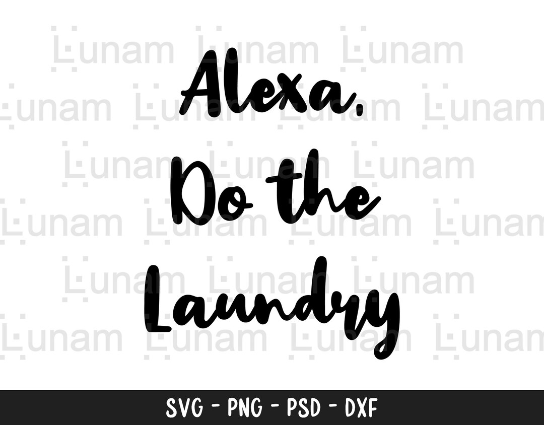 Alexa Do the Laundry Svg, Laundry Wash Dry Fold Svg, Laundry Room Svg