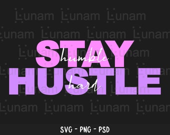 Stay Humble Hustle Hard Svg, Stay Humble Hustle Hard Cut File