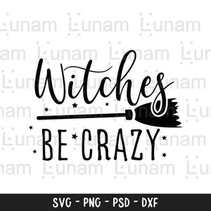 Witches be Crazy SVG, Halloween Witch svg, Witch svg, Witch Shirt svg, Funny Halloween Shirt svg, Happy halloween, svg, png, dxf file cricut
