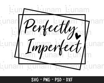 May include: Black and white graphic design with a double square frame. The text "Perfectly Imperfect" is written in a cursive font with a small heart symbol.