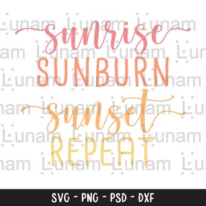 Sunrise Sunburn Sunset Repeat svg, Beach svg, Beach svg Files for Cricut, Beach svg Files, Summer svg, Summer svg Files, Summer svg Designs