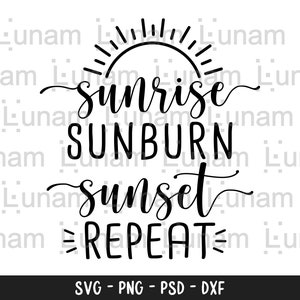 Sunrise Sunburn Sunset Repeat svg, Beach svg, Beach svg Files for Cricut, Beach svg Files, Summer svg, Summer svg Files, Summer svg Designs
