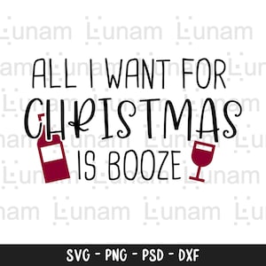 All I Want For Christmas Is Booze, Winter SVG, Snowflakes svg, Wine svg, Holiday svg, Merry Christmas svg, Cut File for Cricut, Silhouette